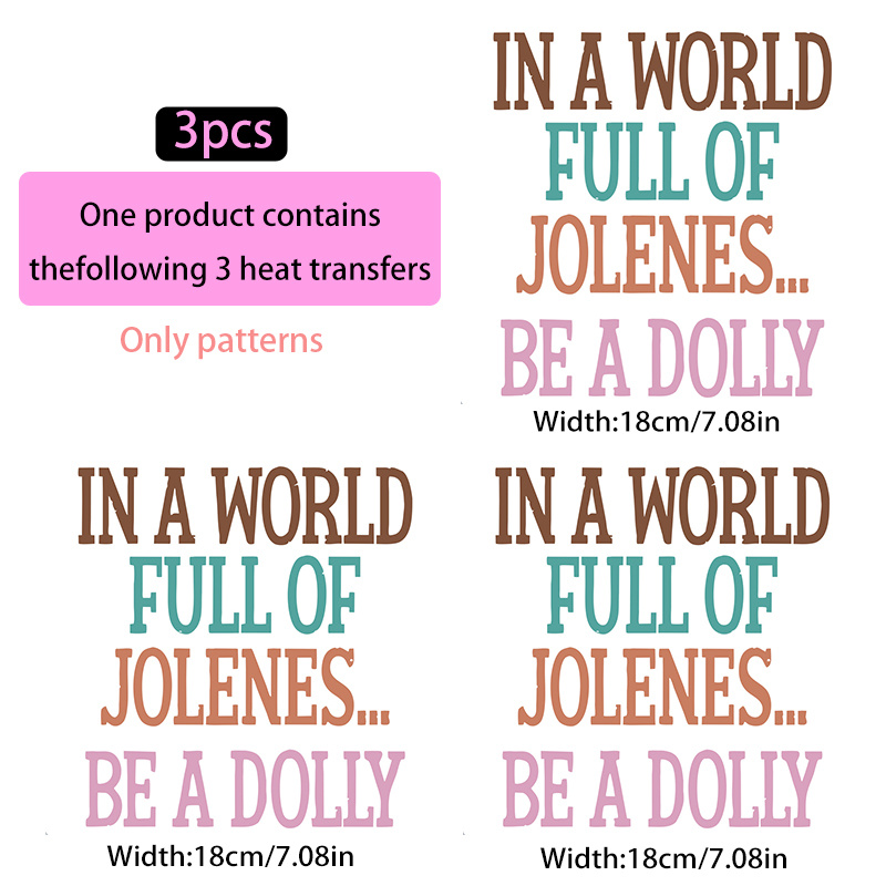 TEMU 3pcs Set Of Fashionable 2d Flat Heat Transfer Stickers, Iron-on, T-shirt Printing, In A World Full Of Jolens Be A Dolly, High Toughness,