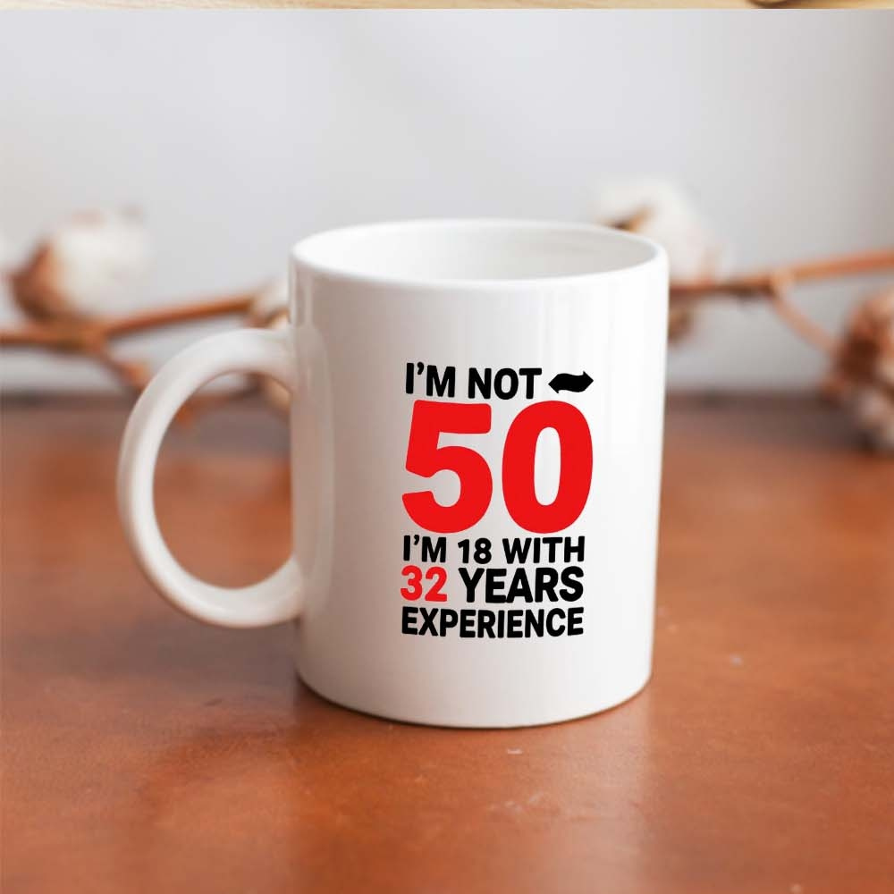 1pc im not 50 im 18 32 years experience humorous ceramic - Temu
