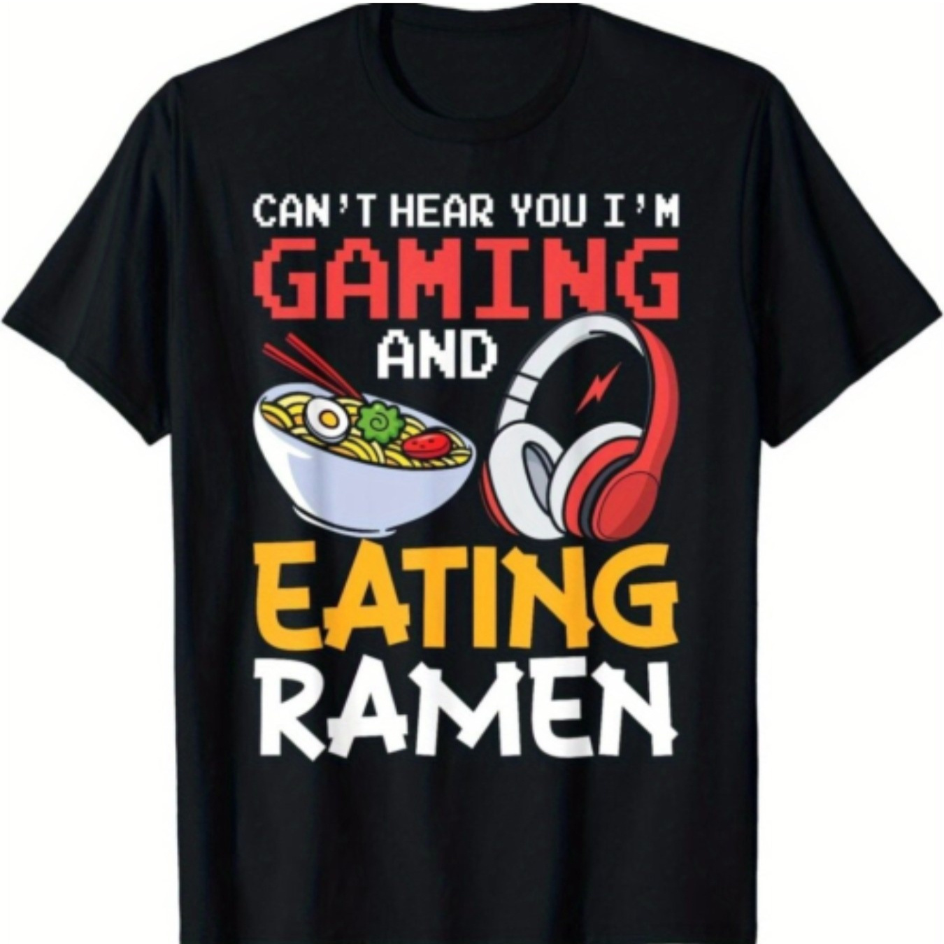 

Funny You Playing Games And Eating Ramen Gamer Gift Unisex T-shirt