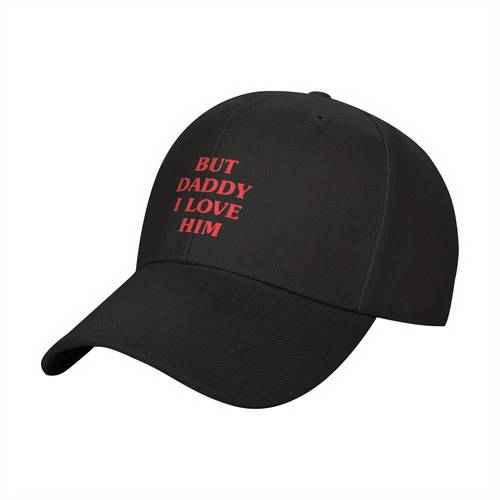 funny but daddy i love him baseball cap text hat birthday gift for women men couples casual streetwear hat for dating everyday outfits novelty relationship conversation starter street style accessory trendy headwear statement headwear dating accessory breathable material men and women