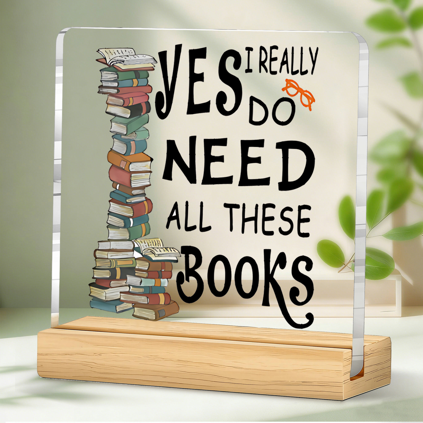 TEMU 2d Flat - [2d Flat] Acrylic Plaque Desktop Decoration, Book Lover Theme, Displaying A Stack Of Books, With "yes, I Do Need All Books." Ideal For