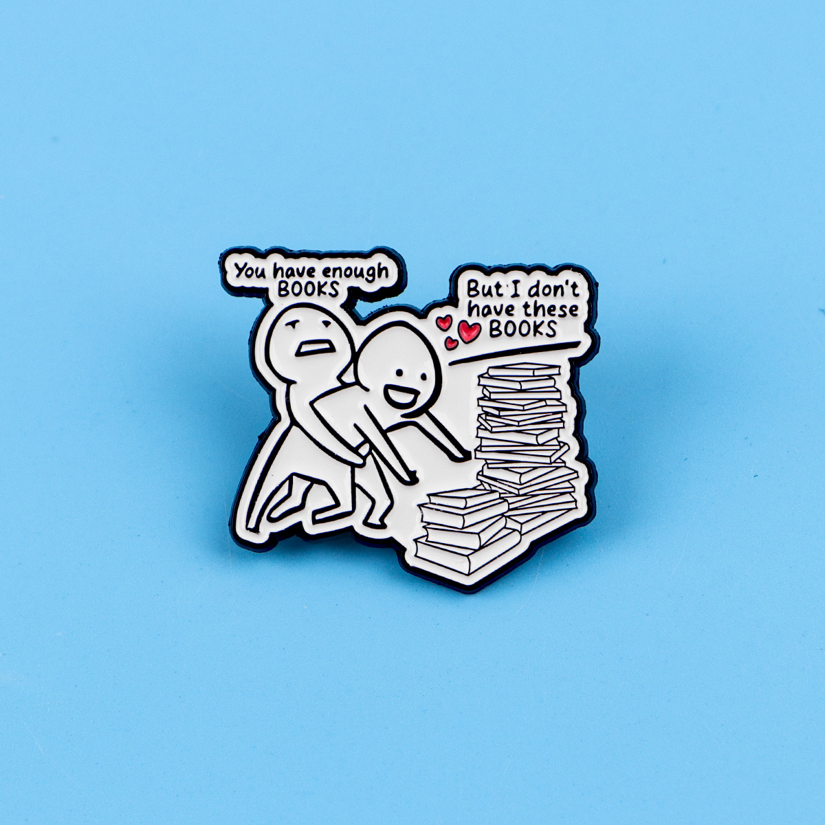 Funny 'You Have Enough BOOKS' Enamel Pin