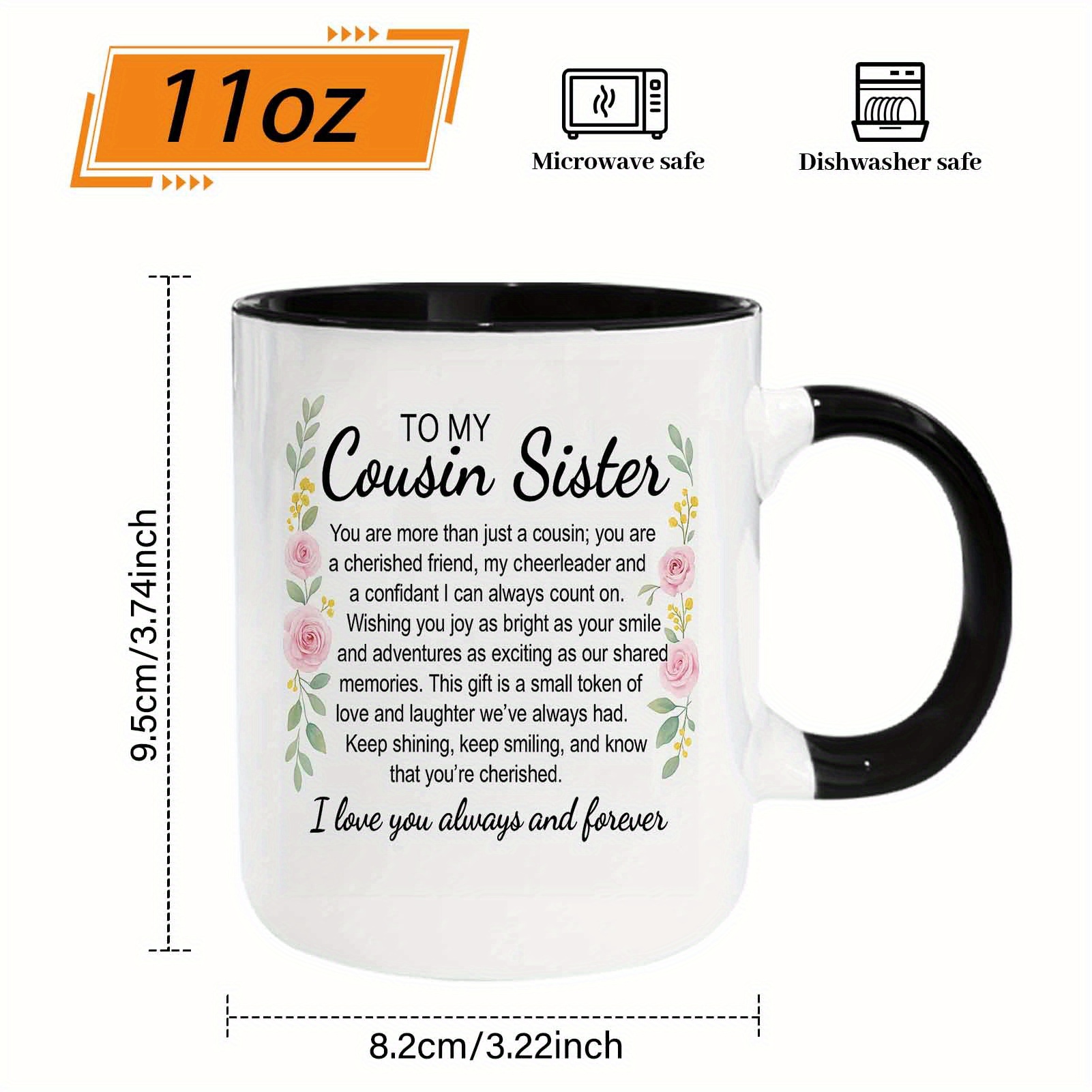 11oz coffee mug to my cousin sister floral watercolor quote theme design suitable for home office gifts for family and colleagues ceramic tea cups coffee mugs summer birthday gifts for women men 1pc inside black outside white 6