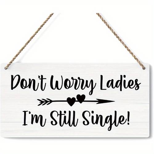 2d flat 2d flat rustic wedding sign ladies im still single sign funny wedding decor stuff engasynthetic gemstoneent decorations 11 8x5 9in 2d flat