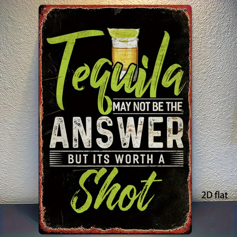 TEMU 2d Flat, [2d Flat] 2d Flat 1pc Vintage Metal Sign Funny Bar Decor With Tequila May Not Answer But A Shot Saying Heavy Duty Metal Construction