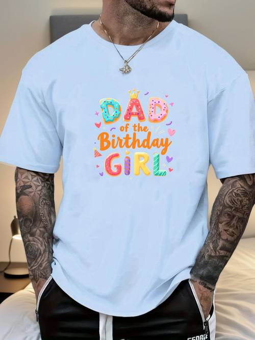 mens dad of the birthday girl graphic t shirt casual short sleeve round neck summer tee for fathers day birthdays comfortable regular fit adult apparel gift for dad lettering shirt nontransparent fabric soft texture