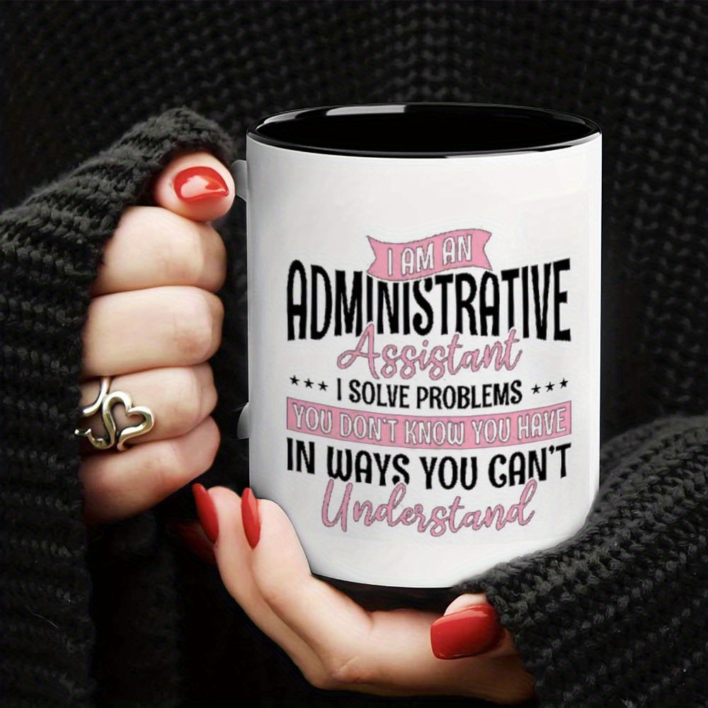 1pc   Funny Administrative Assistant Mug - I   Administrative Assistant: Solutions,   You Don t     -   Office Cup with     Text, - Ideal Gift for Secretaries, Managers, Coffee   - Hand Wash Only, Workplace Humor,   Design,   Print, Humorous Drinkware, Corporate Employees