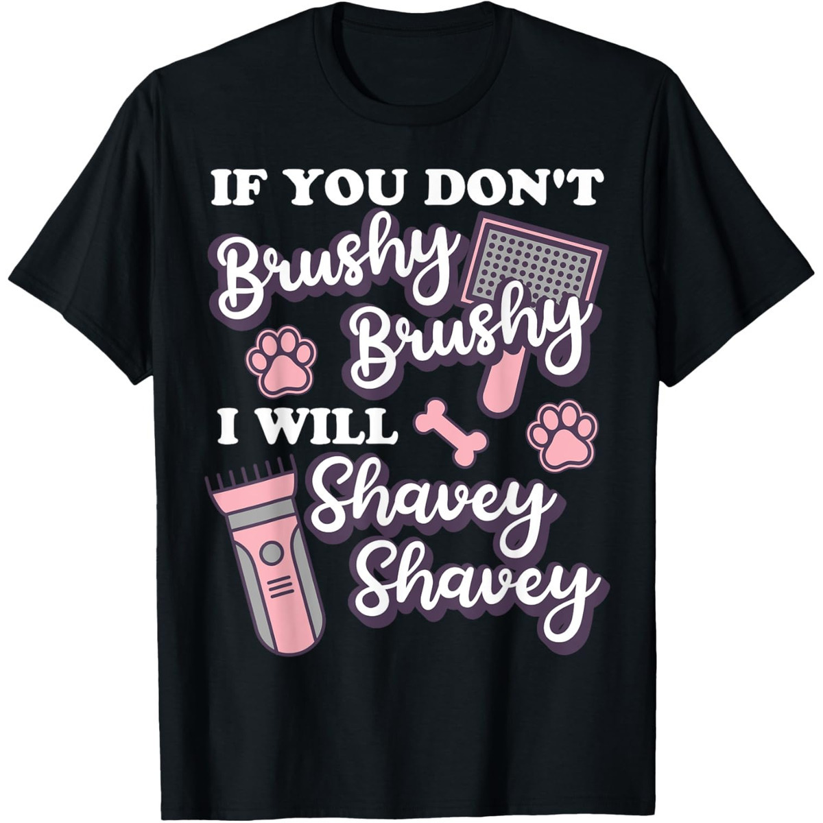 

Brushy Brushy" Dog Groomer T- For Men - & , Tee Unique