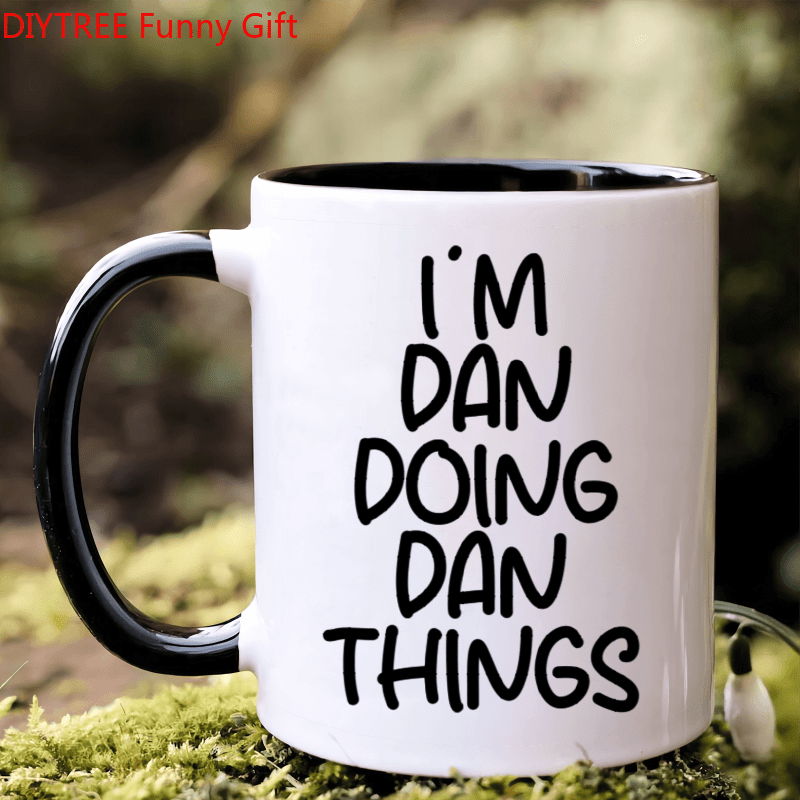 

I'm Dan Dan Things" 11oz Ceramic Coffee Mug - Perfect Gift For Men Dan, Ideal For Birthday, Thanksgiving, Christmas - Funny Office/home Drinkware