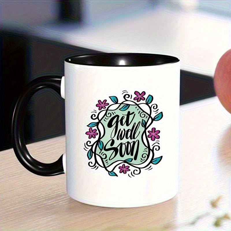 1pc 11oz ceramic coffee mug getwellsoon11ozceramiccoffeemughandlettereddesignwithfloralaccents dishwashersafehighquality perfectgiftforfamilyfriendsonvalentinesday       details 1