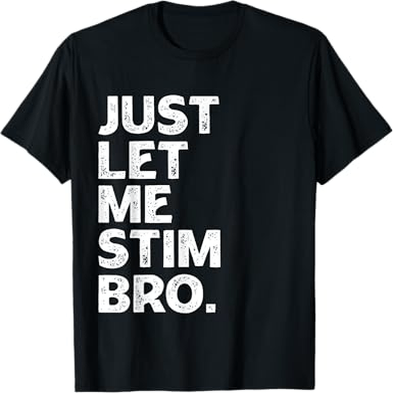 

Just Stim Bro Boys Girls Boys - Autistic Autism Awareness T-shirt, 100% Cotton, Hlloween Thnksgiving T-shirtmas Dog For Men Women , S-xxxl, Black