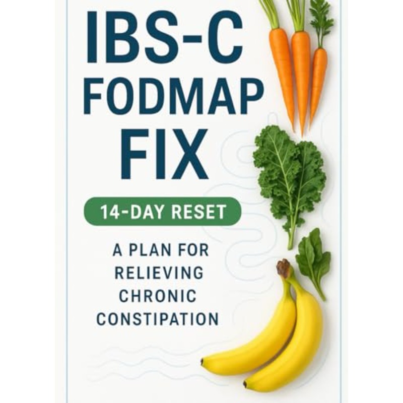 IBS-C FODMAP Fix: Constipation-Dominant IBS Program - 14-Day Reset Plan with Fiber RS Ladders, Gut Health Guide & Gentle Mobility Routines - FODMAP Diet Cookbook & Digestive Care for IBS-C Symptoms Management