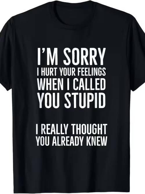 plus size sorry for calling you a fool and hurting your feelings t shirt unisex 2026 summer short sleeve printed t shirt plus size