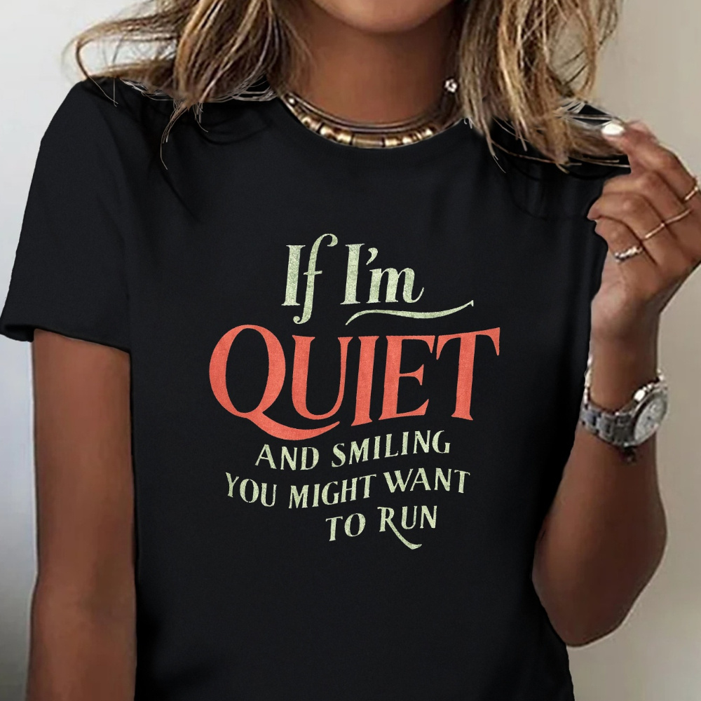 

Women's Casual Crew Neck T-shirt With "if I'm Quiet And Smiling You Might Want " Slogan, 60% Polyester 5.0% Spandex Knit Fabric, Fit Tee, Ladies T Shirts