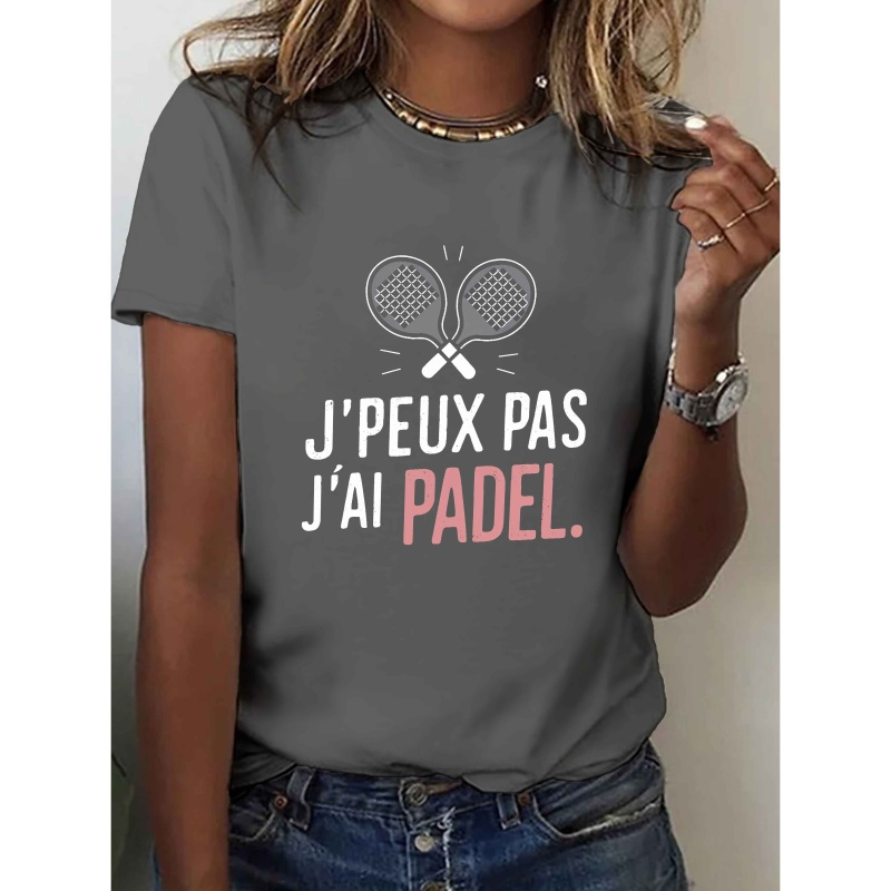 

I Can T I Have Padel Print T-shirt, Short Sleeve Crew Neck Casual Top For Summer & Spring, Women's Clothing