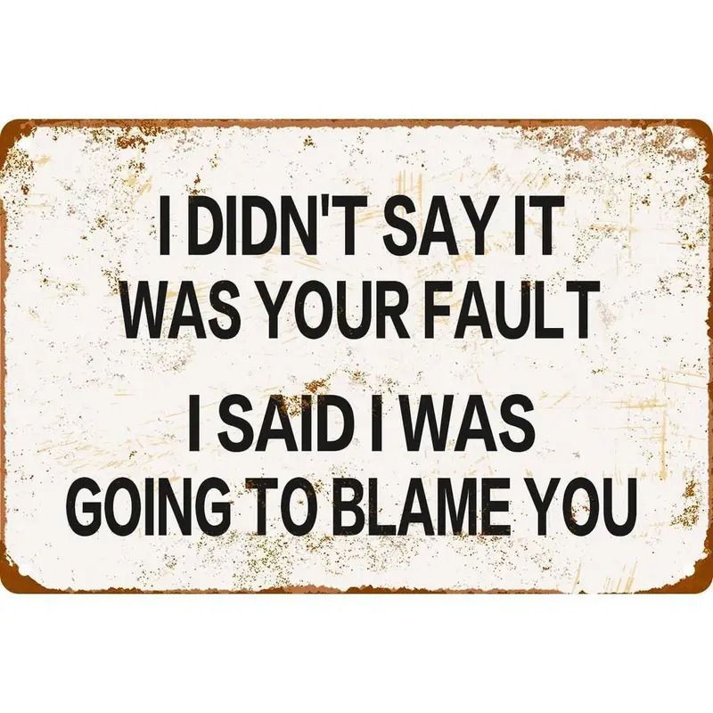 TEMU 2d Flat, 1pc, Decorative Sign Plaque, 8x12 Funny -shifting Metal Sign " Was Your Fault, I Said To Shift The Responsibility You." Vintage Rustic
