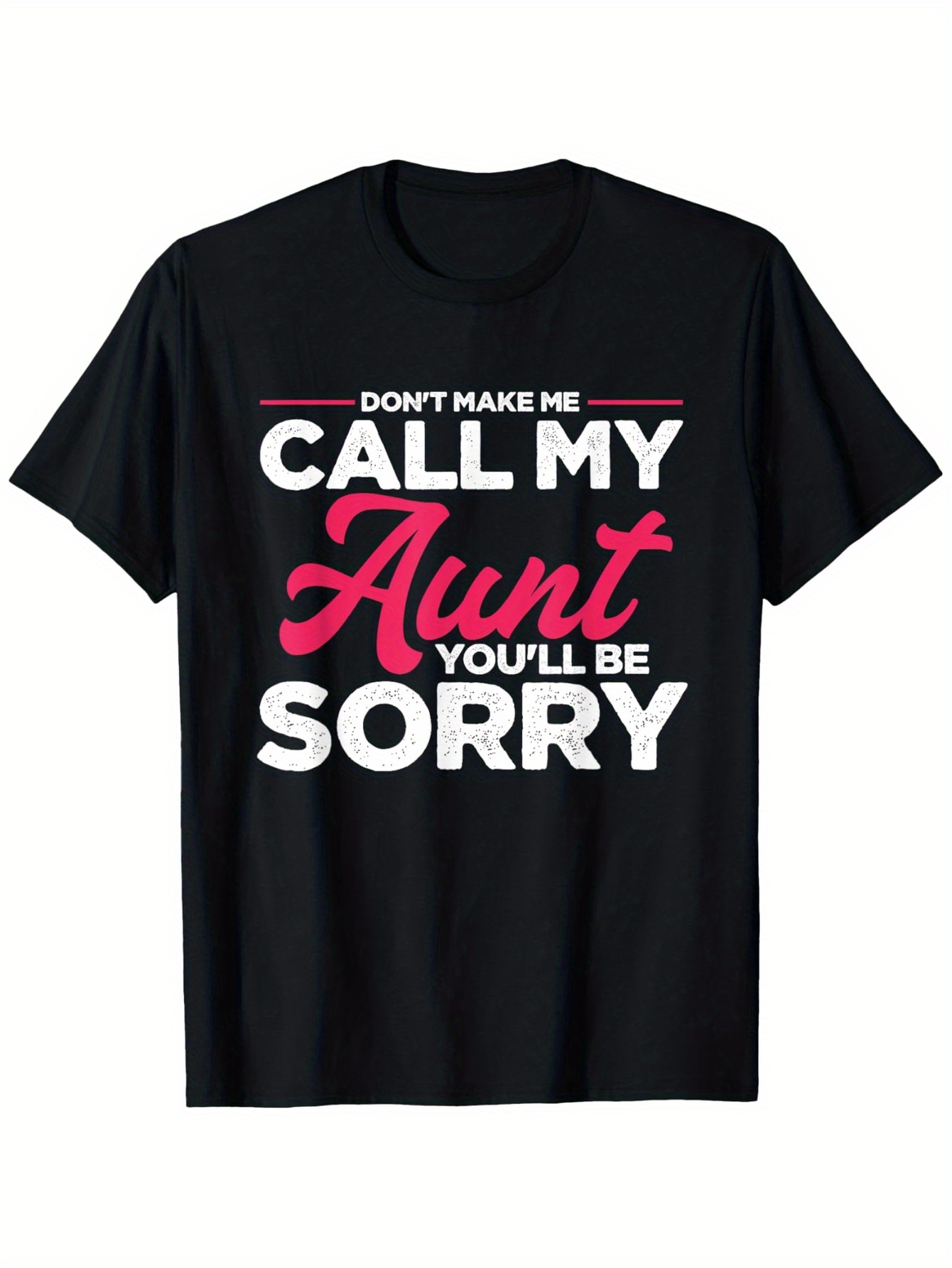 Don't Make Me Call My Aunt You'll Be Sorry Crazy Kids Shirt