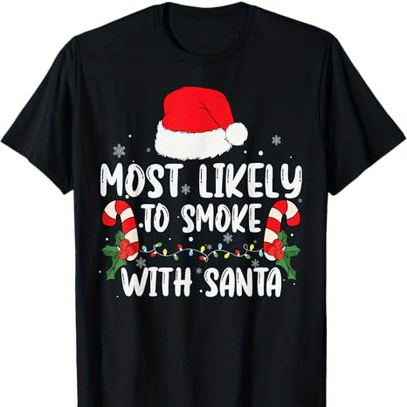 

Most To Smoke With Santa Xmas Lights Funny Christmas T-shirt For Tops Short Sleeve, Teenager Short Sleeve Tee, Tee, Birthday Gift To Teens