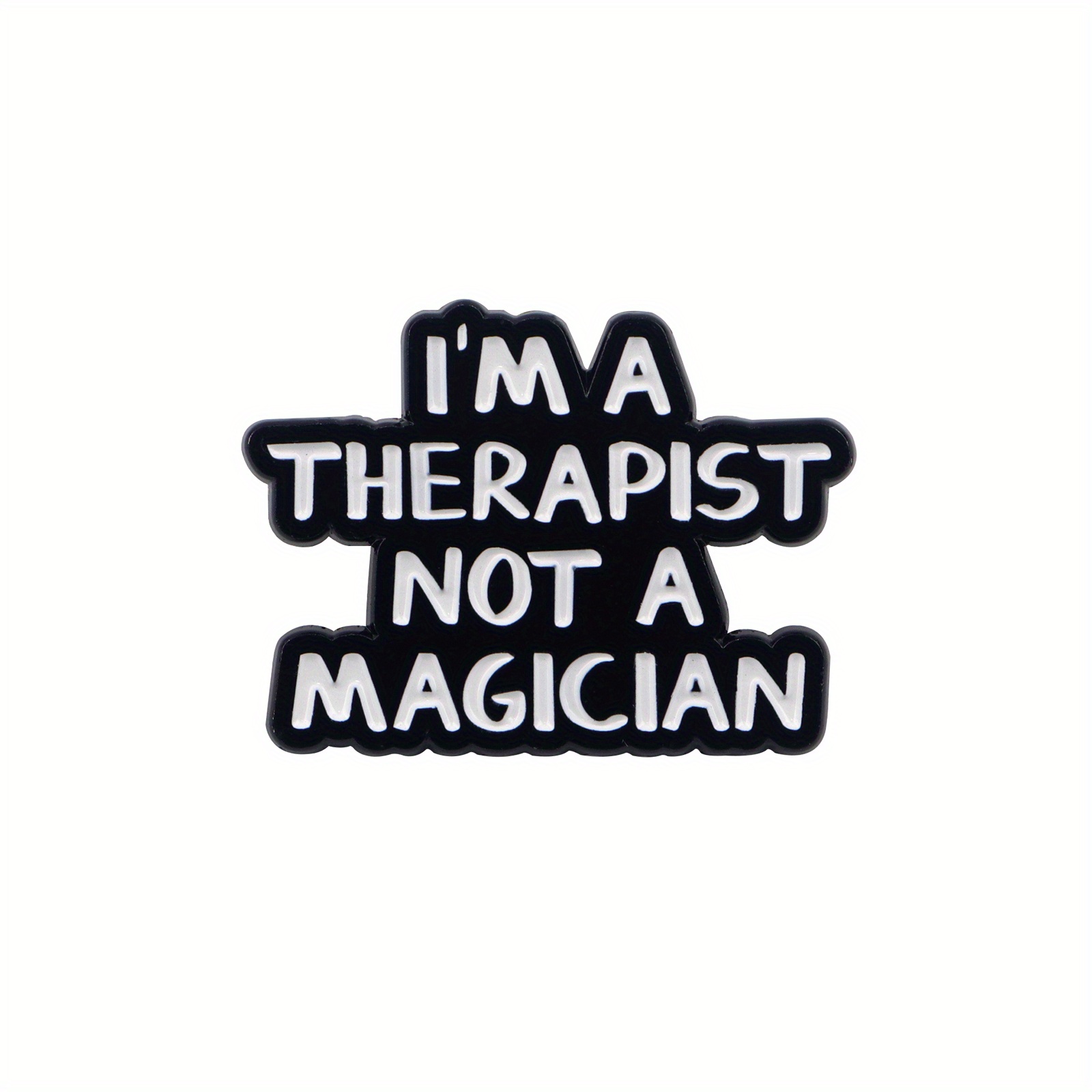 I'm A Therapist Not A Magician Lapel Enamel Pins And Brooches Badge Pins For Backpacks Bags Backpack Cool Decoration Friend For Gifts 1pc