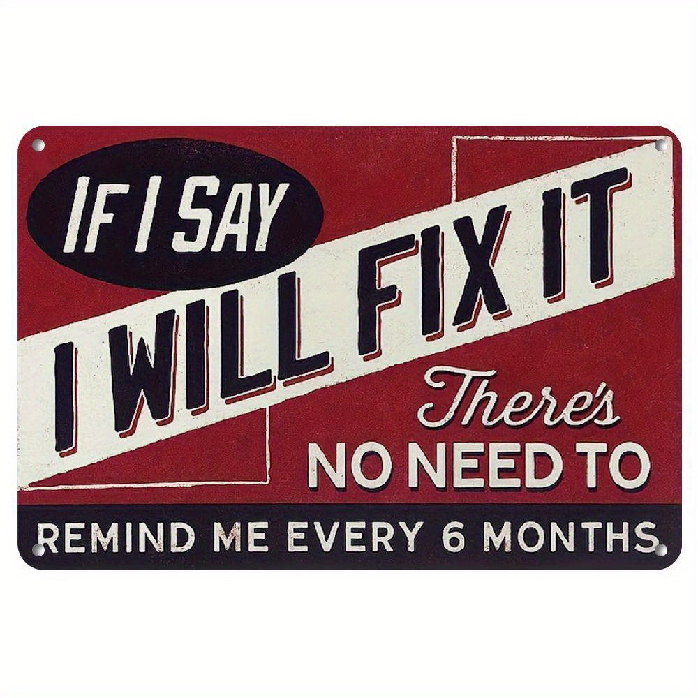 TEMU Vintage Metal Wall Sign - 'if I Say I Will Fix It, To 6 Months' - Tin Plaque For Man Cave, Garage, Bar, Office - Decor Gift For Men - Humorous