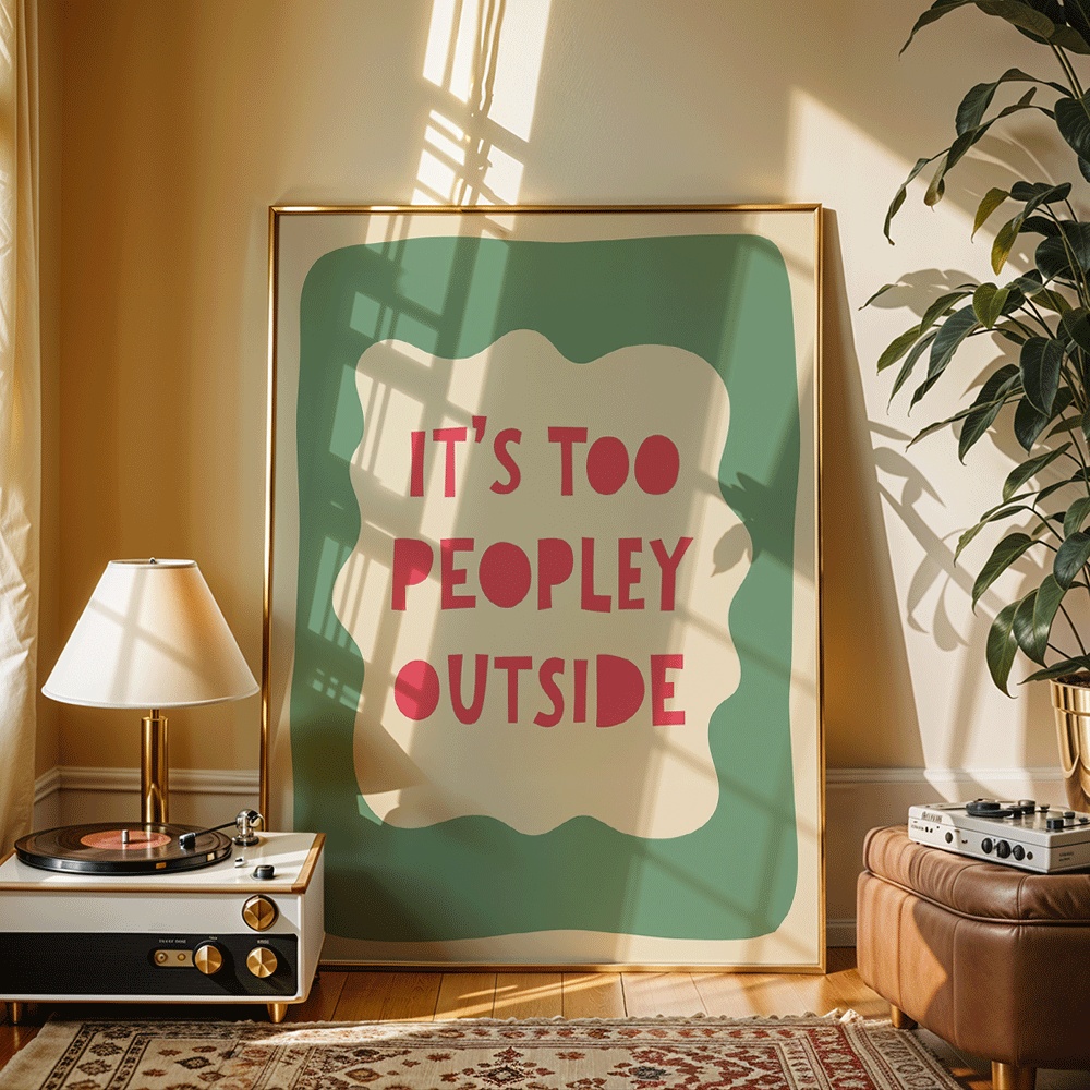 2D ploski plakati in tisk na platno z napisom ' Too Peopley Outside' za dekoracijo spalnic in dnevnih sob, na voljo kot darila brez okvirja.