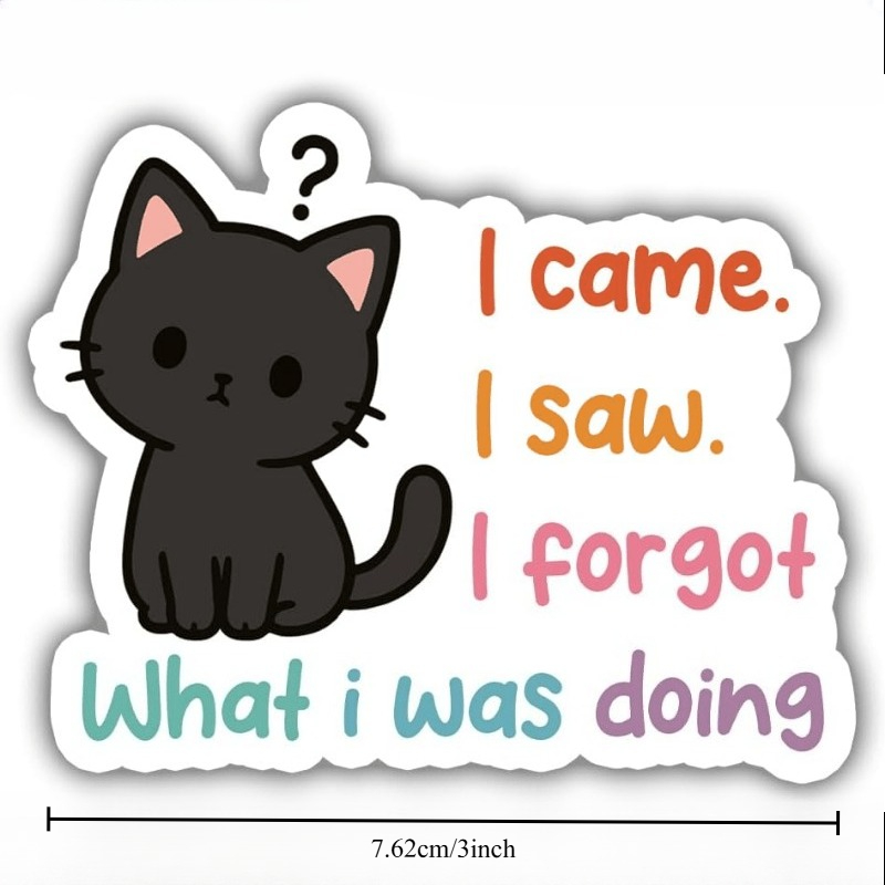 TEMU Awareness Sticker - "i I Saw I Forgot What I Was Doing" Dark Humor Vinyl Decal With Cute Black Cat & Brain Symbol - Self-adhesive Funny Gift For