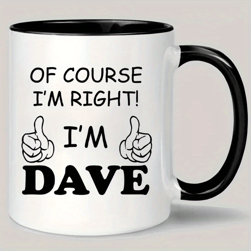 Ceramic Coffee Mug 'I'Right, I'Dave'