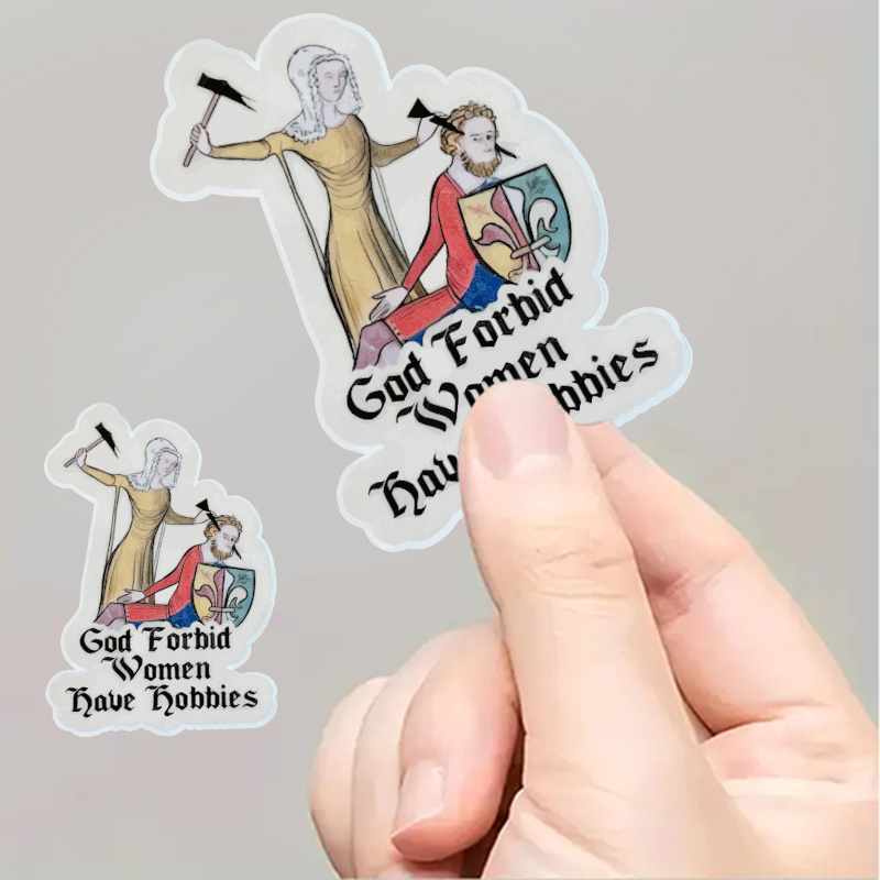 Medieval Humor Sticker | God Forbid Women Have Hobbies | Durable Paper, And Scratch Resistant | Perfect For Laptop, Car, Luggage, Skateboard | , Unique Gift For Teens, Adults