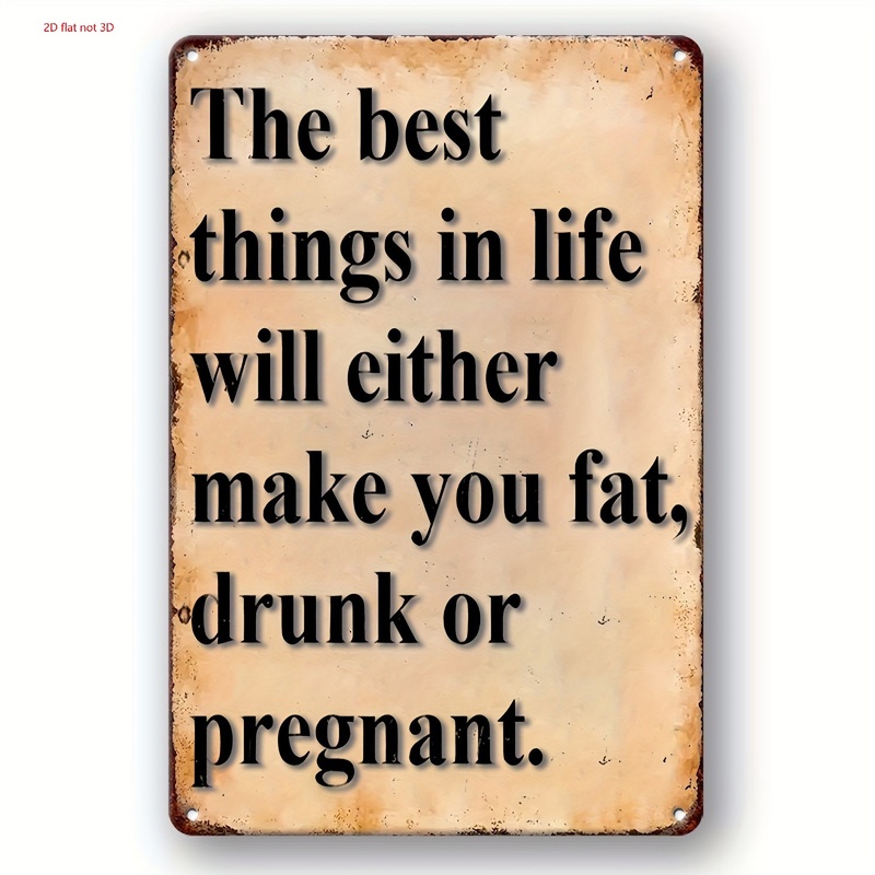2d Flat, 2d Flat Decorative Signs And Plaques Metal Sign ' Will Either Make You Fat, Drunk, Or Pregnant' 8.0 X 12.0inch Wall Decor For Home And Bar For Halloween/halloween Decor, 2d Flat