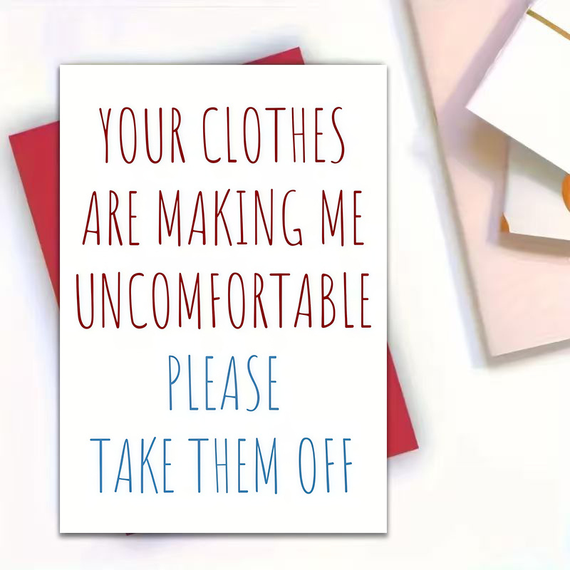 "Your Clothes Are Making Me Uncomfortable" - A Bold, Humorous Greeting Card for Friends or Partners, Perfect for Playful Teasing, Birthdays, or Just Because. Minimalist Design with Red and Blue Text O
