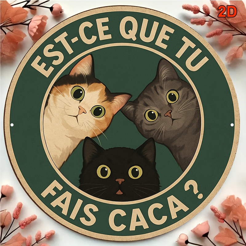 TEMU Plaque en aluminium ronde de style français, 2D plate, 2D plate, pièce de 20,32*20,32 cm, avec chat 'As-tu fait tes affaires encore ?', plaque