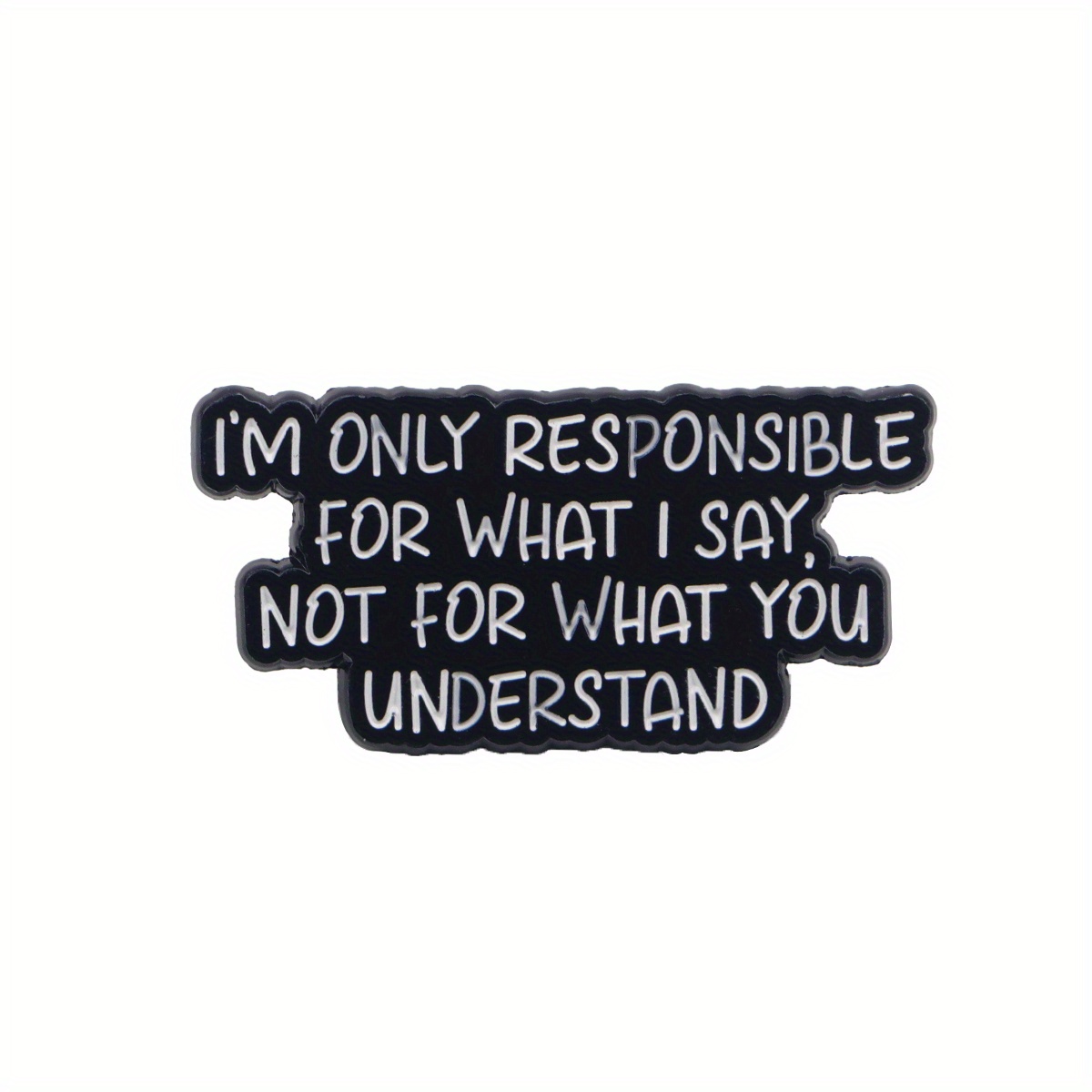 1pc Lapel Pins Brooch | "i'm Only For What I Say, Not For What You " Enamel Pins For Clothes, Backpack Additions, Alloy With Silicone Back