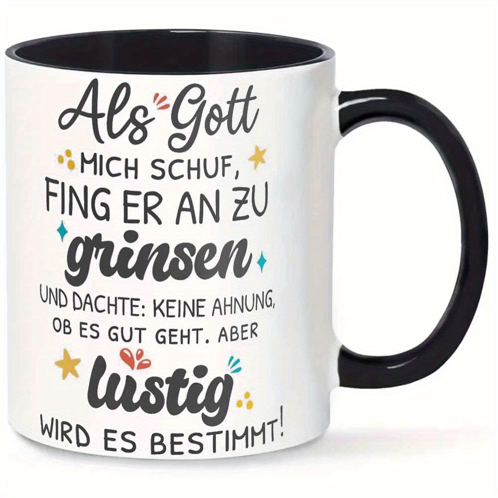 Image of 1pc - 11oz Mug | "als Gott Mich Schuf, Fing Er An Zu ..." German Text | Artisan Ceramic | : Humorous Inspirational Products | Holidays: Fun Motivation Day 2025