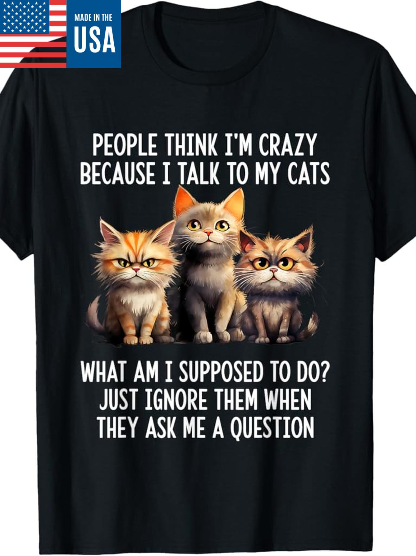 100 made in usa mens funny cat lover t shirt people for   im crazy   i     graphic 180g cotton short sleeve round neck retro style black with colorful kitten illustration