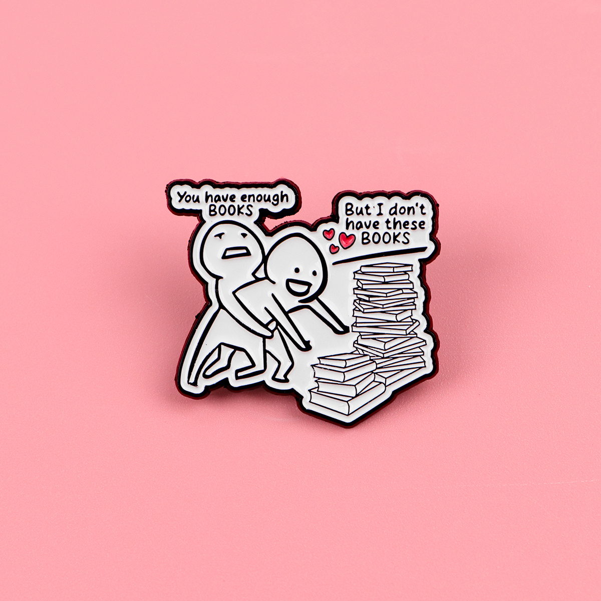 Funny 'You Have Enough BOOKS' Enamel Pin