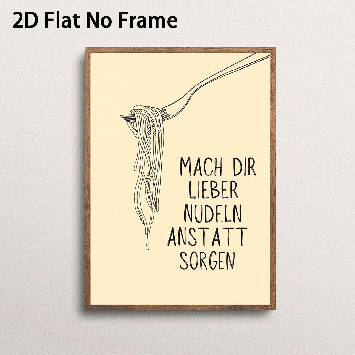 E-shop 2D Flat, 2D Flat, . 2D FLAT Iss Nudeln anstatt Sorgen zu haben Kunstposter, ungerahmter Leinwanddruck für Küchendekor, Esszimmerdekor,