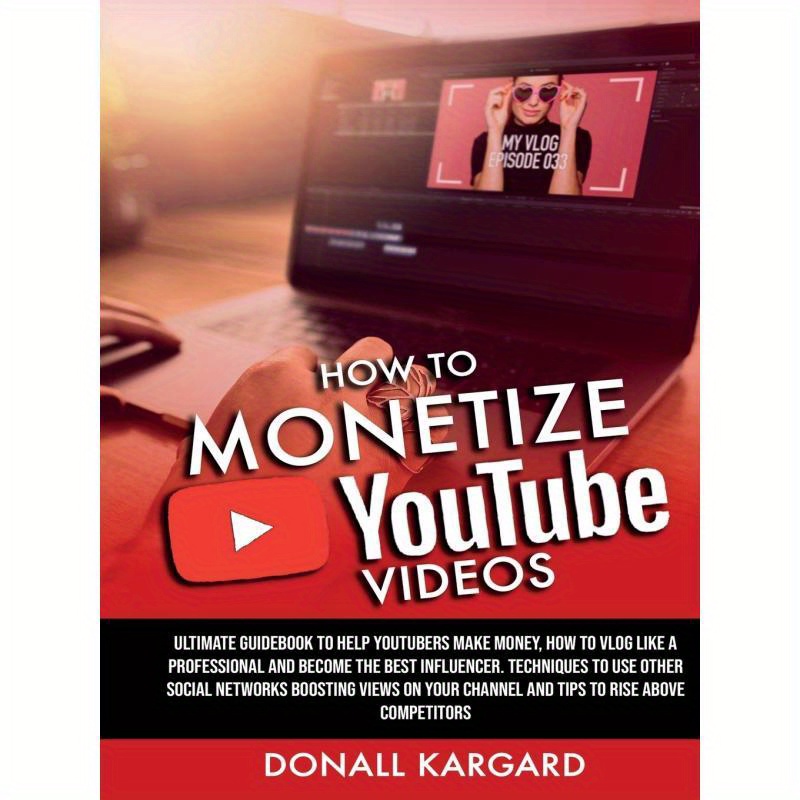 TEMU How To Monetize Youtube Videosultimate Guidebook To Help Youtubers Make Money, How To Vlog Like A Professional And Become The Best Influencer.