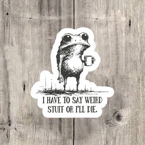 a humorous and quirky sticker featuring a frog that i must say things or i decorating laptops cars luggage skateboards and more ideal for teenagers and adults