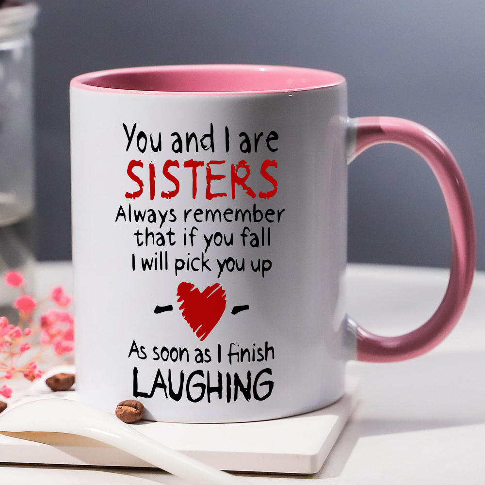 

1pc "you And I Are Sisters" Inspirational Mug - 11oz White Ceramic Coffee Cup With Pink Handle & Rim - High-quality, Slip-resistant - Perfect Gift For Sisters On Birthdays, Holidays & More