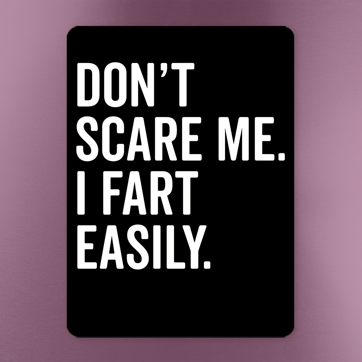 TEMU 1pc Modern Don't Scare Me I Fart Easily Magnet Sticker, 2d Flat Printed, Unique Gift, Creative Decoration For Refrigerator Doors And Iron