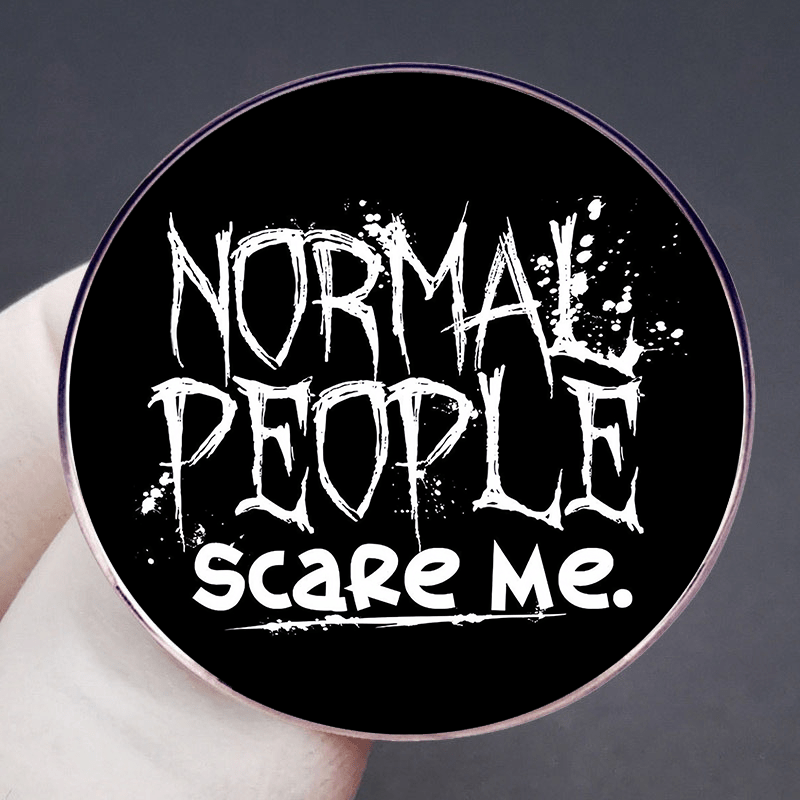 Normal Humans Scare Me Pin Badge Brooch Alloy Badge Accessory