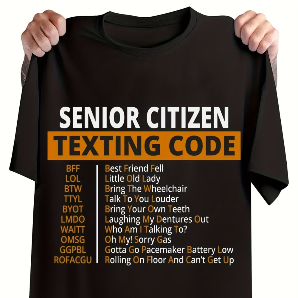 

Senior Citizen Texting Code" Humorous Men's T-shirt - 100% Cotton, , Breathable & Machine Washable, Funny Novelty Print, Short Sleeve, Round Neck - Made In Usa