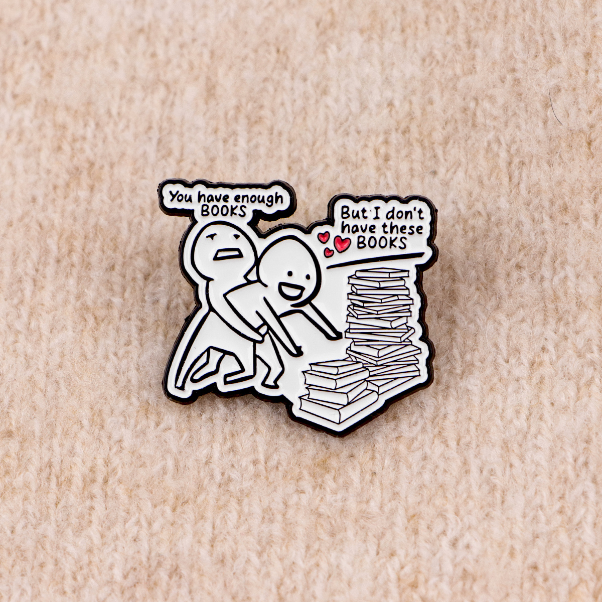 Funny 'You Have Enough BOOKS' Enamel Pin