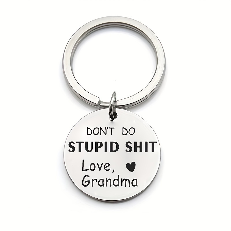 Be Safe. Have Fun & Don't Do Stupid Shit. Love Grandma, Teenager