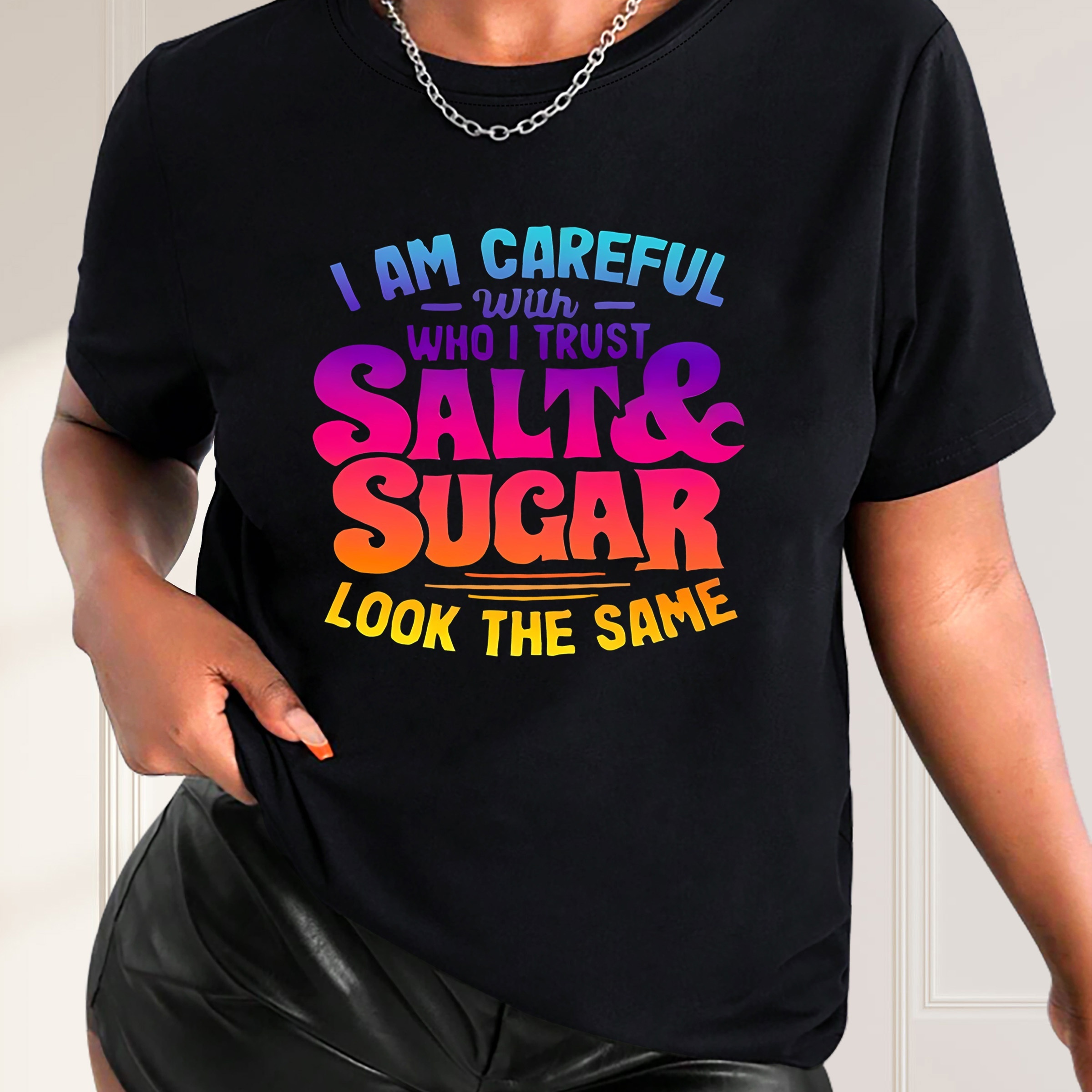 

Women's Casual Short Sleeve T-shirt, Round Neck, With Colorful Gradient Lettering, "i Am Careful Who I Trust - Salt & Sugar Look The Same" Graphic Tee, Fashion Top