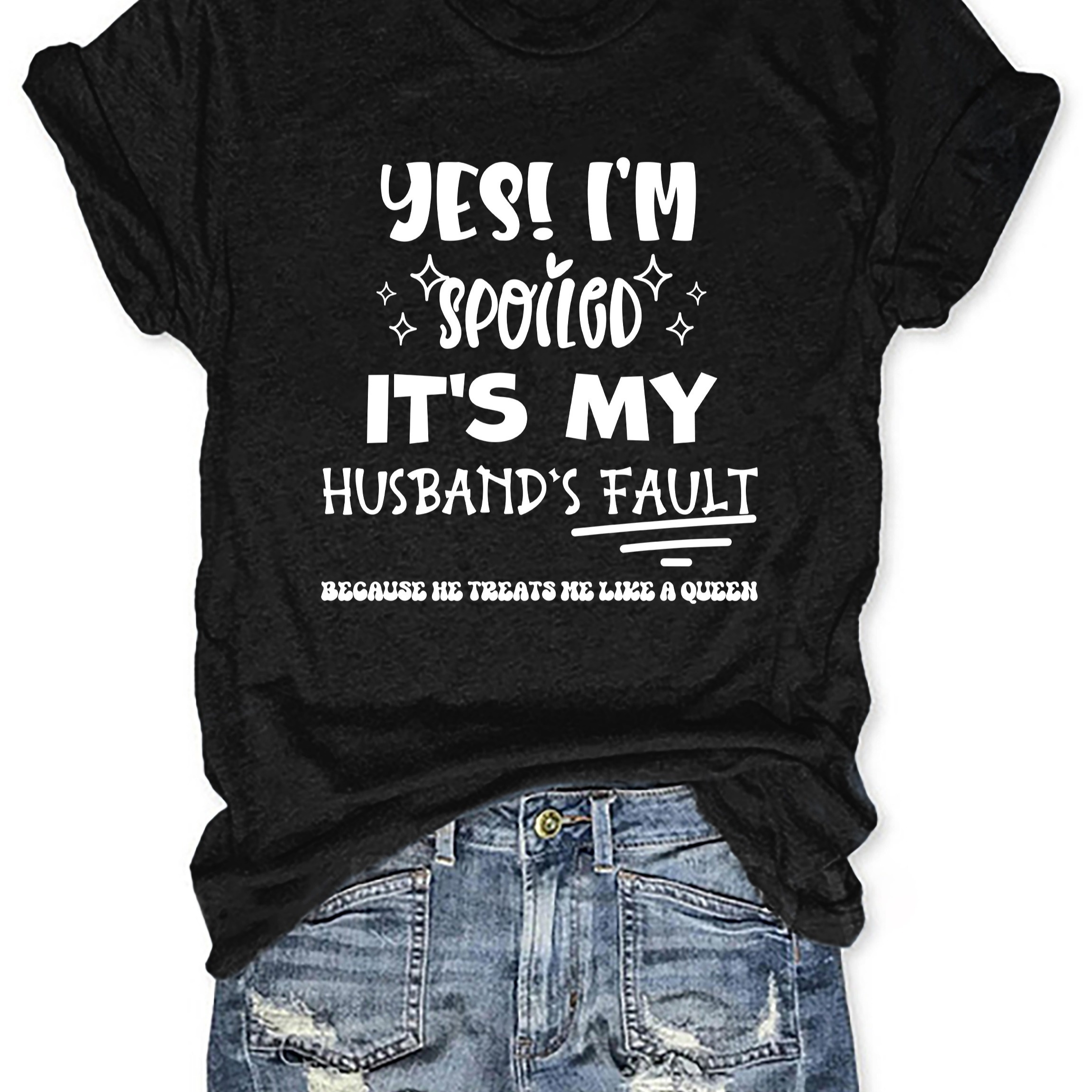 

Yes I'm 's My Husband's Fault Women T-shirt