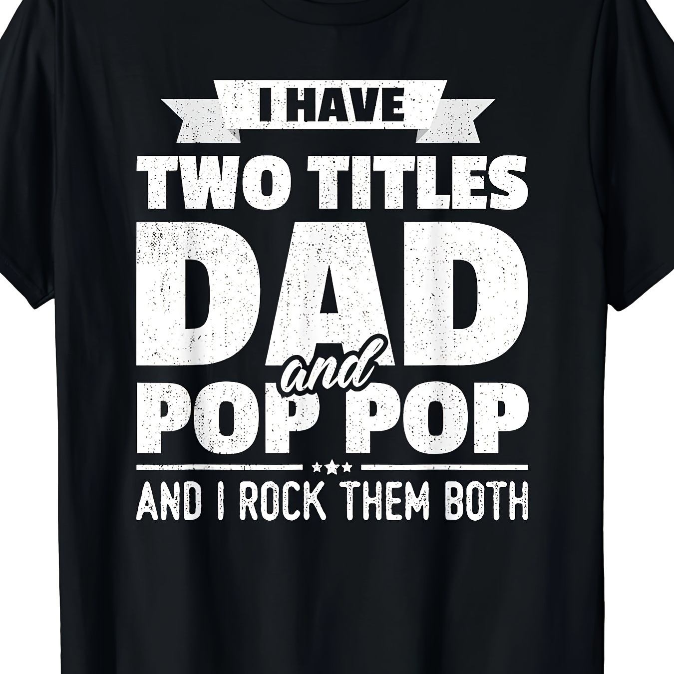 

I Have 2 Titles Dad And Father's Day Gift T-shirt