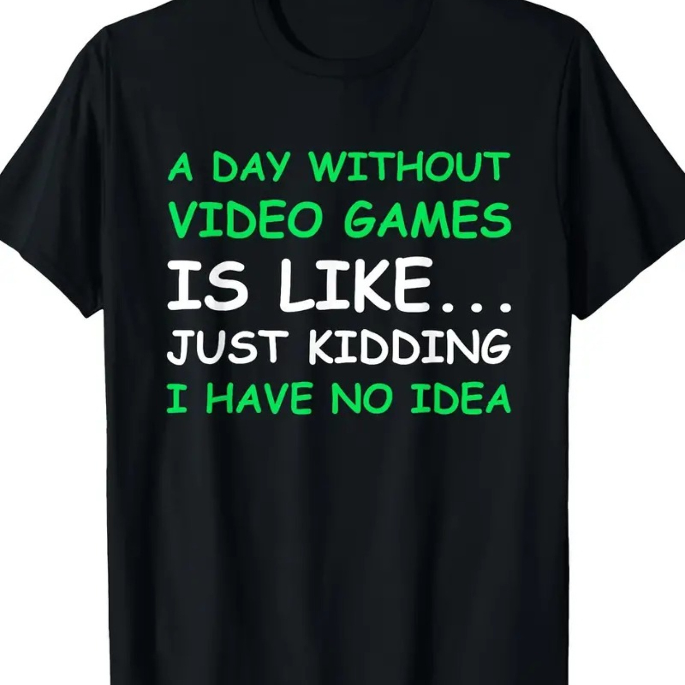 

A Day Without Video Games Funny Gift Men's Cotton Short Sleeve Casual Round Neck Top Comfortable Stylish With Humorous Graphic