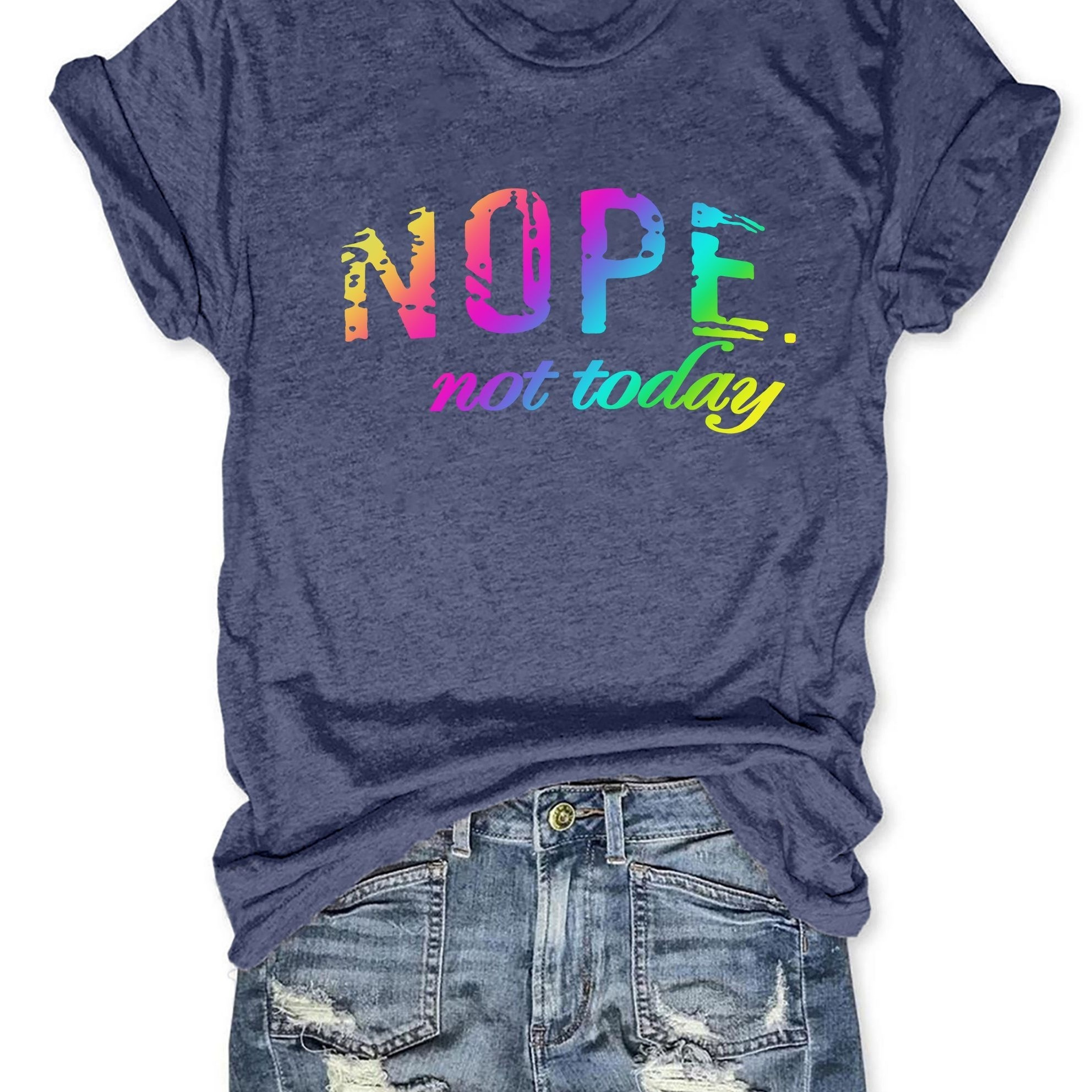 

Nope Not Today Print T-shirt, Short Sleeve Crew Neck Casual Top For Summer & Spring, Women's Clothing