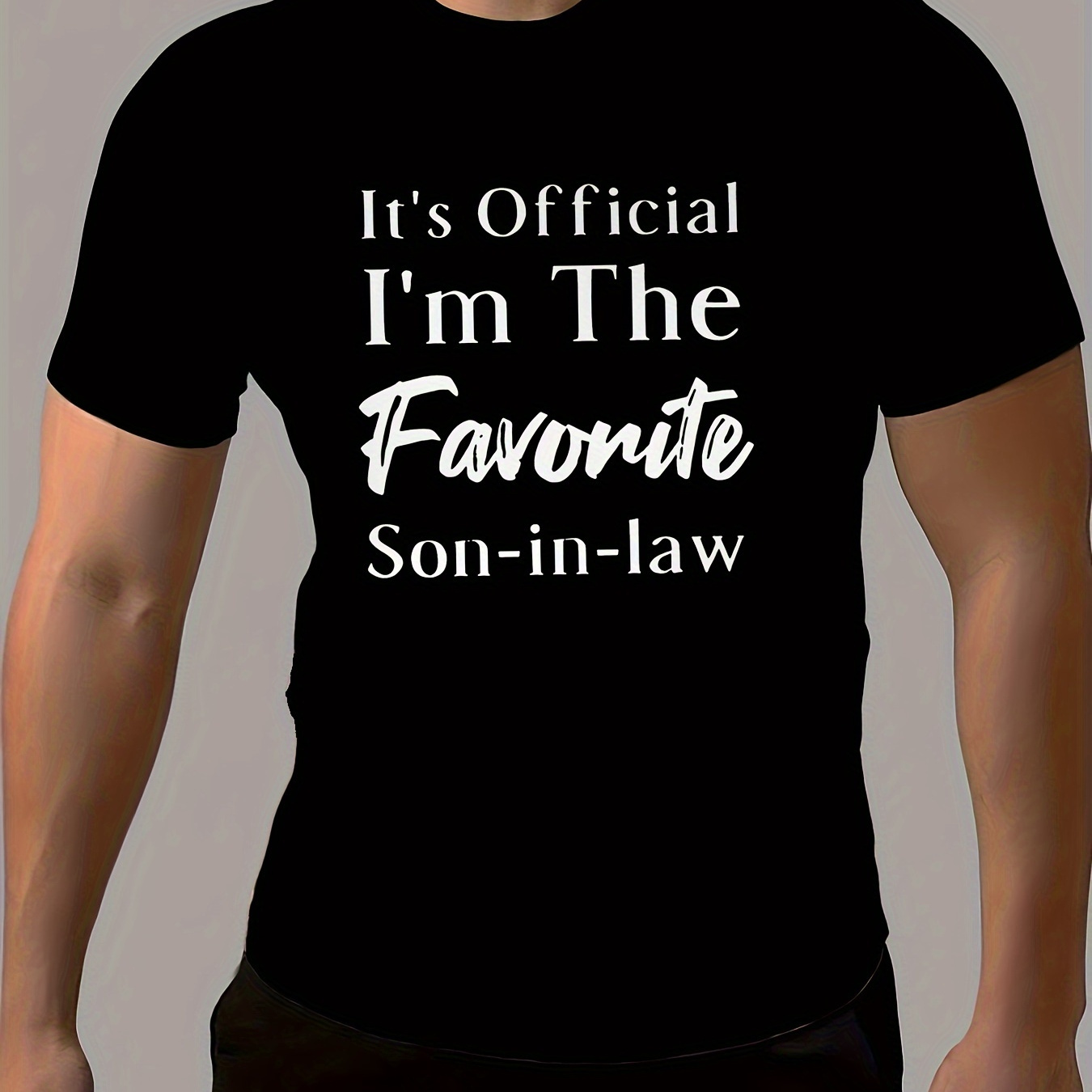 

Men's Summer Fashion T-shirt, "it's Official I'm The Favorite Son-in-law" Print Crew Neck Short Sleeve Tee, Stylish Tops For Daily Outerwear